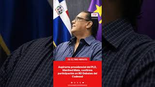 Aspirante presidencial del PLD, Manfred Mata, confirma participación en RD Debates del Codessd
