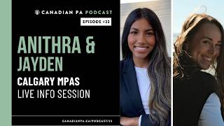 Episode #33: Anithra, Jayden, PAS1 | Live Calgary MPAS Info Session