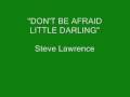 Steve Lawrence - Don't Be Afraid Little Darling