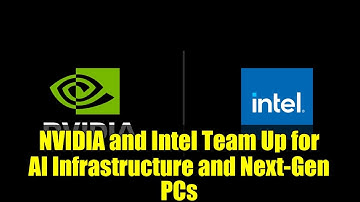 NVIDIA and Intel Team Up for AI Infrastructure and Next-Gen PCs