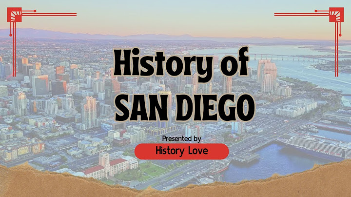 San Diego History: How America's Finest City Was Born