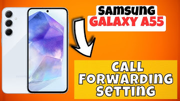 Samsung Call Forwarding Setting Samsung Galaxy A55
