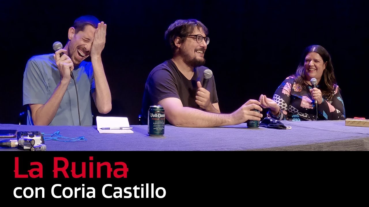 167. La Ruina (con Coria Castillo)
