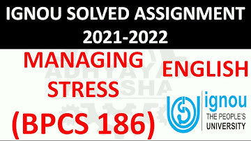 BPCS 186 (ENGLISH) MANAGING STRESS - तनाव प्रबंधन - IGNOU SOLVED ASSIGNMENT 2021-2022