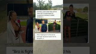 Football coach goes viral for his 'fight' not to even glance at glamorous journalist #sports #news