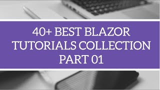 40+ Advance Blazor Tutorials Collection | Part 01 | BCL Content