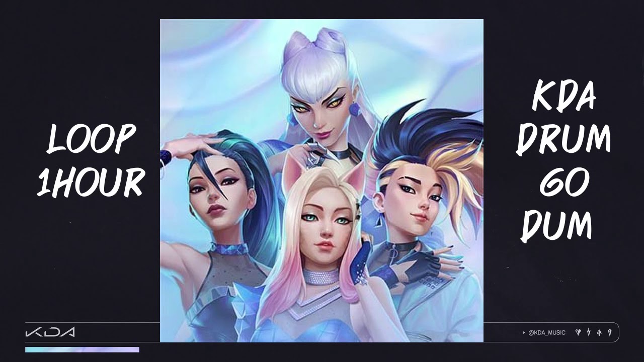 [1 HOUR LOOP] K/DA DRUM GO DUM YouTube