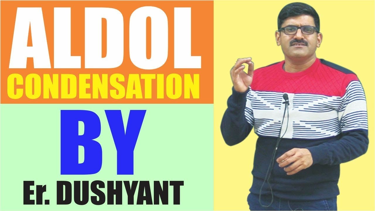 Aldol Condensation by Er. Dushyant Kumar(B.Tech. IIT-Roorkee) - YouTube