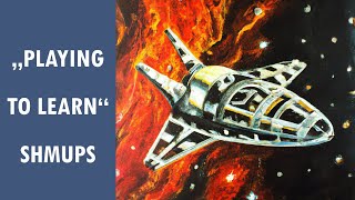 "Playing to learn" - Getting into SHMUPS/STG