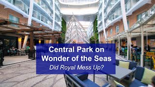 Central Park on Wonder of the Seas - Did Royal Make a Mistake?