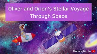 Vocabulary and spelling fun for kids - Oliver and Orion's Stellar Voyage