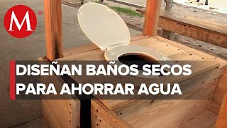 Así funcionan los baños secos para el ahorro de agua en Oaxaca