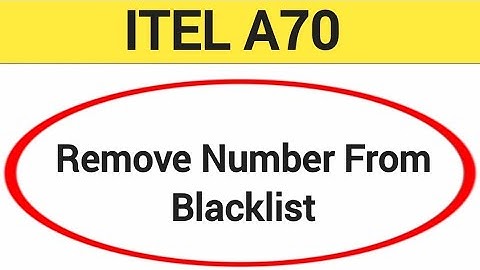 How to remove number from blacklist,ITEL A70 me call block kaise karen
