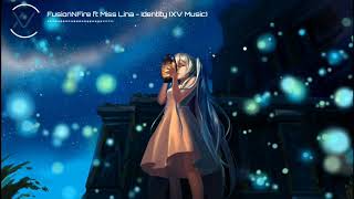 FusionNFire ft Miss Lina - Identity (XV Lyrics)