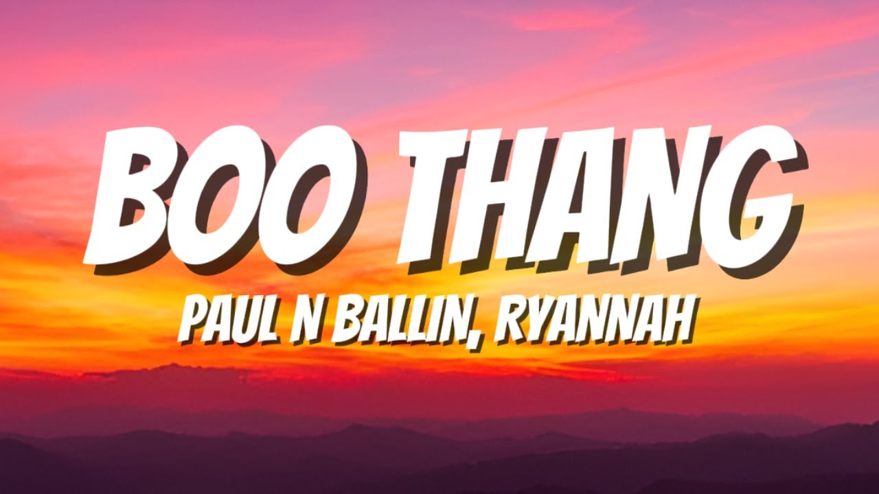BOO THANG - PAUL N BALLIN FT. RYANNAH (LYRICS) - YouTube