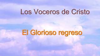 Video thumbnail of "El Gloriosos regreso Los Voceros de Cristo"