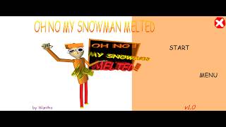 OH NO MY SNOWMAN MELTED