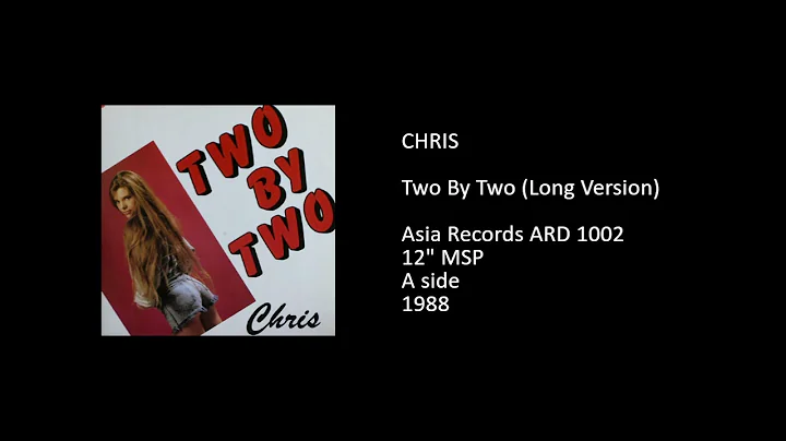 CHRIS - Two By Two (Long Version) - 1988