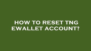 How to reset tng ewallet account?