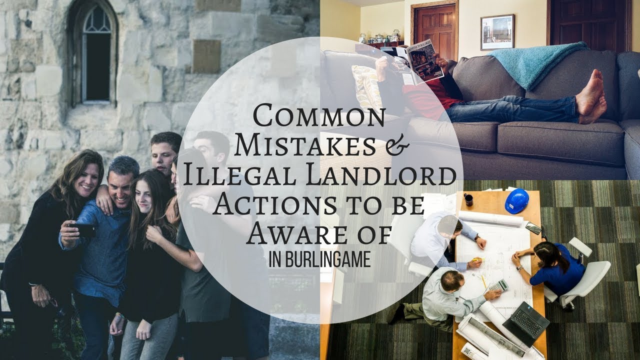 Common Mistakes & Illegal Landlord Actions to be Aware of in Burlingame