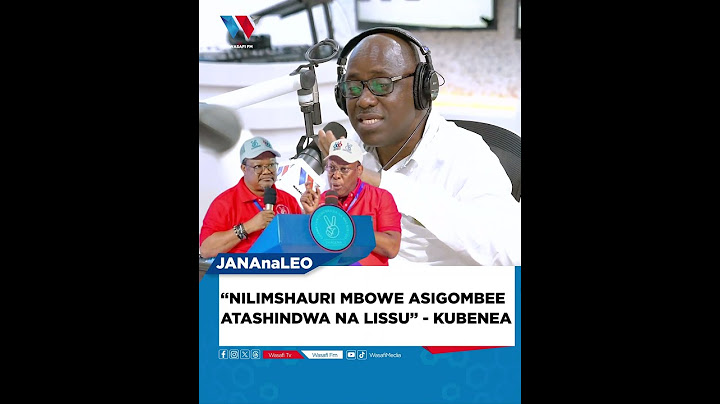 “NILIMSHAURI MBOWE ASIGOMBEE ATASHINDWA NA LISSU”   KUBENEA