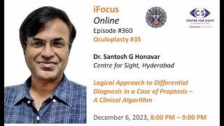 Logical Approach toCase of Proptosis–A Clinical Algorithm- Dr Santosh Honavar, Wed, Dec 6, 8-9:00 PM