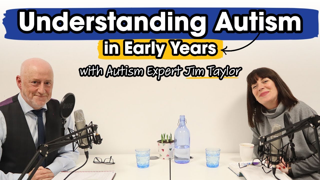 Understanding Autism in Early Years | Expert Jim Taylor | EYS Podcast | Ep. 1