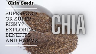 CHIA Seeds: SUPER food or Super RISKK?.