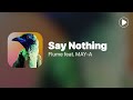 Say Nothing - Flume feat. MAY-A (Lyrics)