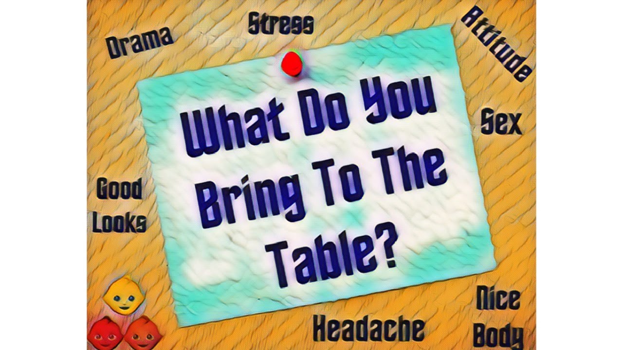 What Do You Bring To The Table YouTube