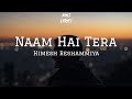 Naam Hai Tera Full Song Lyrics Himesh Reshammiya Niks Lyrics 