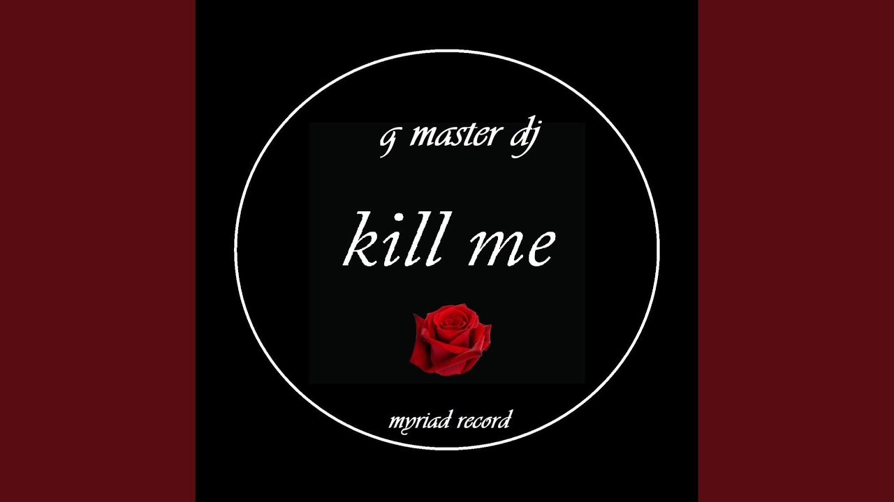 Watch Kill Me on YouTube Watch Kill Me on YouTube