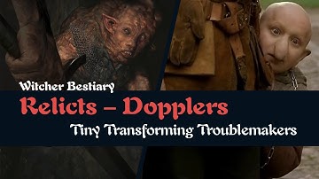 Witcher Bestiary - Relicts - Dopplers Explained