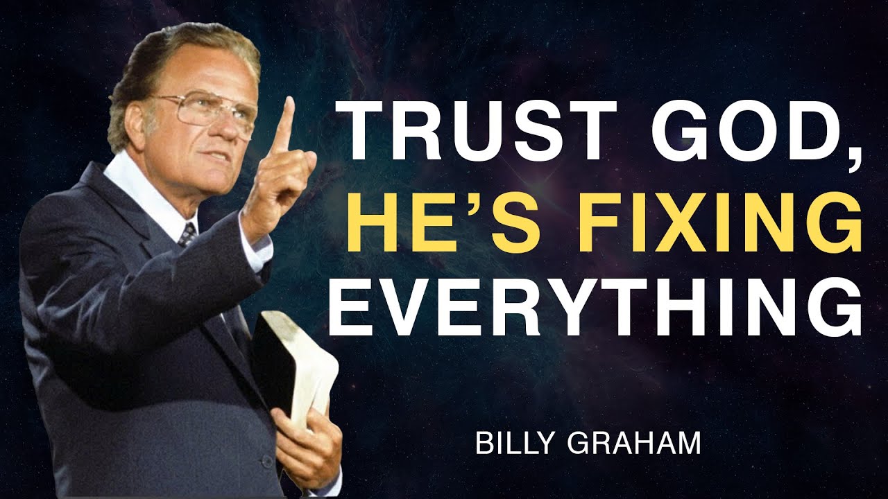 God Is Fixing Everything Right Now — Trust Him | Billy Graham