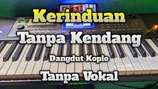 Cover Kerinduan Tanpa Kendang Tanpa Vokalkaraoke