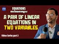 A PAIR OF LINEAR EQUATIONS IN TWO VARIABLES | Equation അറിയേണ്ടതെല്ലാം! | Part 03 | Anver Sadik