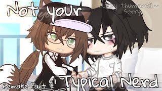 Not Your typical Nerd♡ [•] Remake Part 2 [•]GCMM