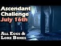 Ascendant Challenge Jul 16th - Corrupted Eggs & Lore Bones - Keep of Honed Edges