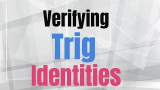 Verifying Trig Identities