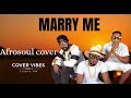 COVER VIBES STUDIO: MARRY MY BY Urban Boys { Afrosoul cover }