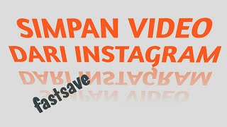 cara simpan video dari INSTAGRAM | FastSave screenshot 2