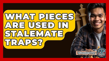 What Pieces Are Used In Stalemate Traps? - The Board Game Xpert