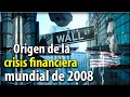 Origen de la crisis financiera mundial del 2008