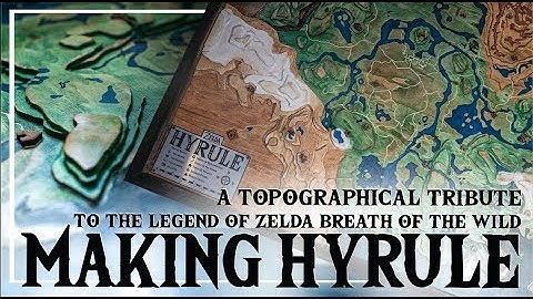 MAKING HYRULE - A Topographical Tribute To The Legend Of Zelda Breath Of The Wild
