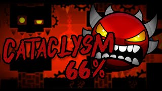 [Extreme Demon Progress] Cataclysm 66% | Geometry Dash