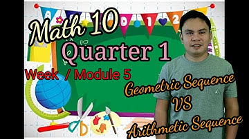 [Math 10] Quarter 1 Module 5 || Arithmetic Sequence VS Geometric Sequence #arithmetic #geometric