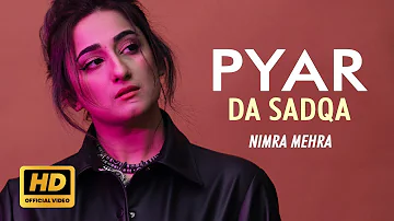 Nimra Mehra - Pyar Da Sadqa | Official Song | New Punjabi Song 2024 | Sad Song Punjabi | New Songs
