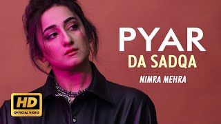 Nimra Mehra - Pyar Da Sadqa Official Song New Punjabi Song 2024 Sad Song Punjabi New Songs