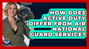 How Does Active Duty Differ From Air National Guard Service? - Air Guard Commanders