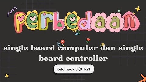 INFORMATIKA - PERBEDAAN SINGLE BOARD COMPUTER DAN SINGLE BOARD CONTROLLER